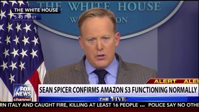 Sean Spicer Confirmed on FOX News that Amazon S3 Was Running Again