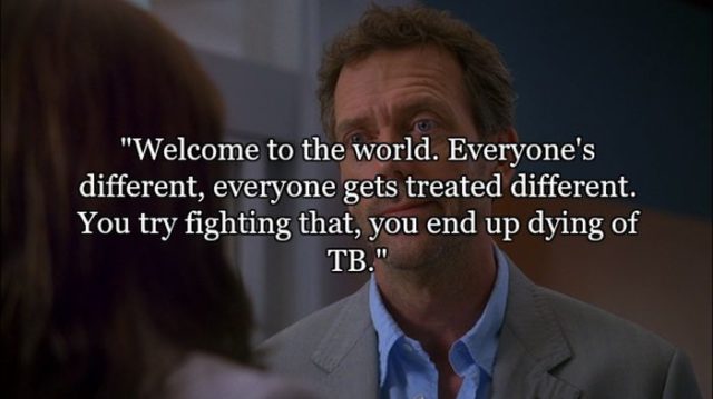 14 Quotes From the Show House That Sum Life up Pretty Well