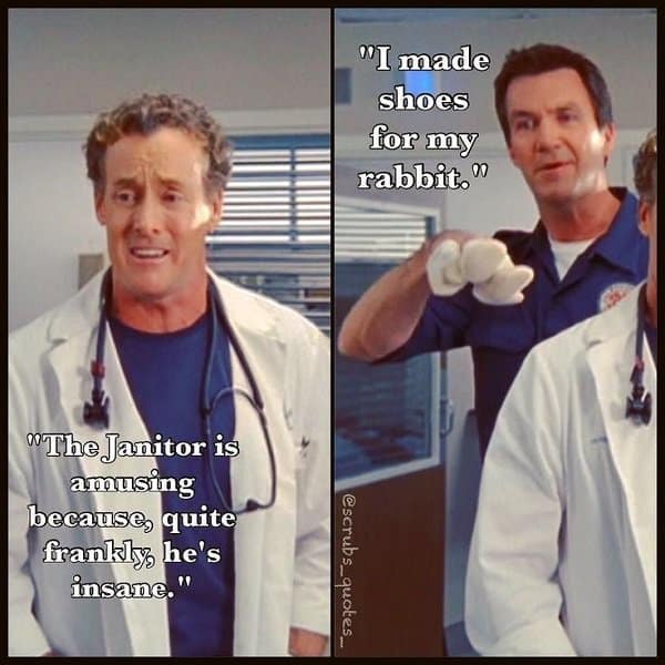 Scrubs Quotes is One Way To Never Go Wrong