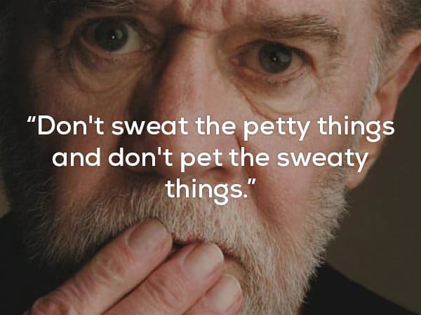 Words of Wisdom From The Late George Carlin