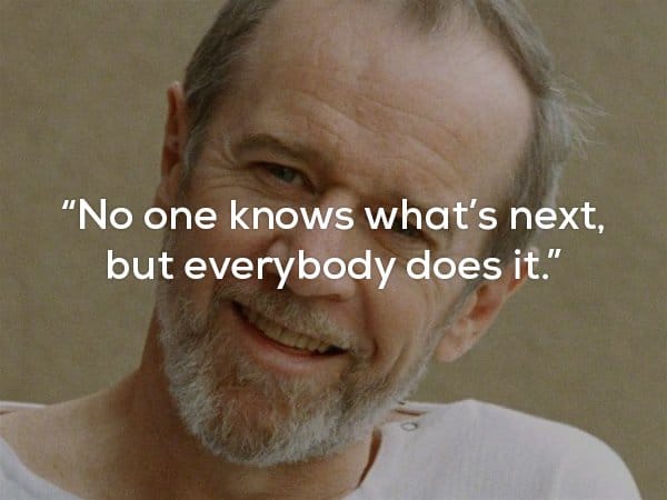 Words of Wisdom From The Late George Carlin