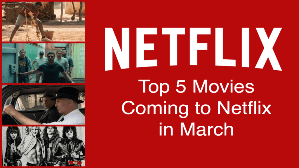 Netflix and Chill: 5 Must-Stream Movies Coming to Netflix in March 2019