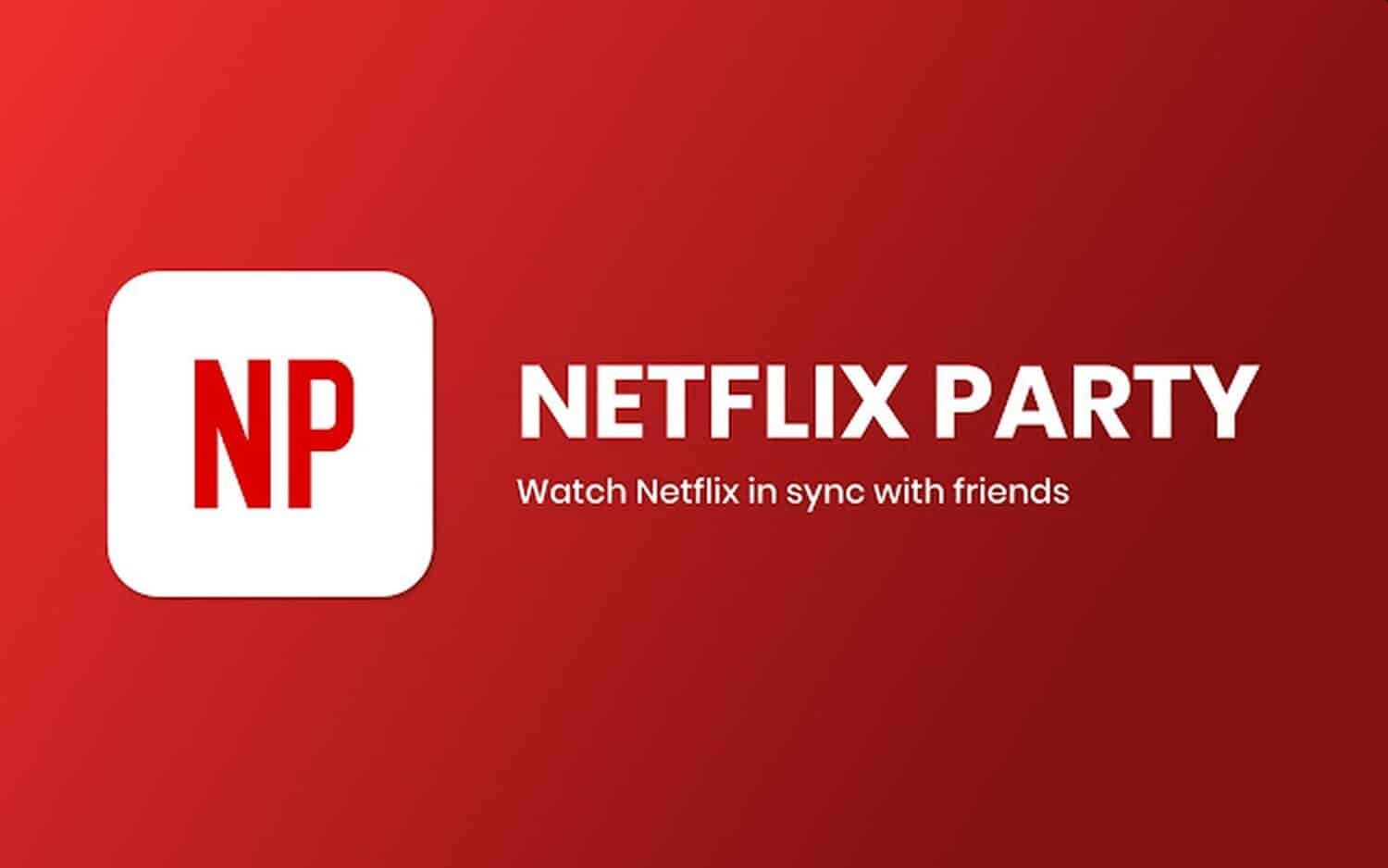 Netflix Party is a Great Idea: Here’s What it Is