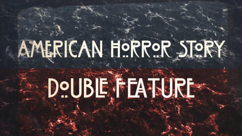 Why We&#8217;ll be Watching American Horror Story: Double Feature
