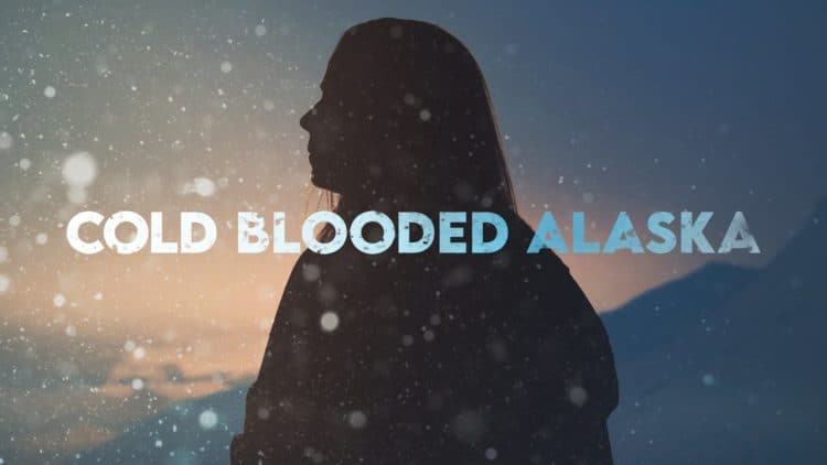 Unveiling the Chilling Truths of &#8216;Cold Blooded Alaska&#8217;: 10 Things You Didn&#8217;t Know