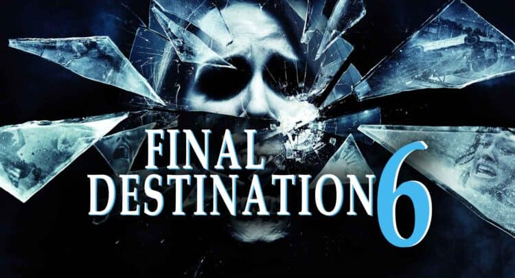 Final Destination 6 Promises to Change Things Around