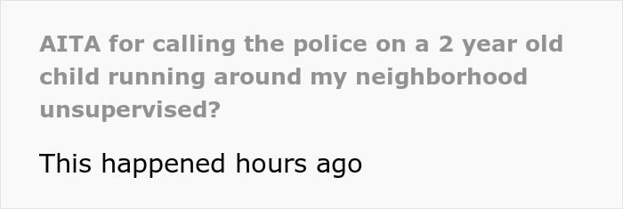 “[Am I The Jerk] For Calling The Police On A 2YO Child Running Around My Neighborhood Unsupervised?”