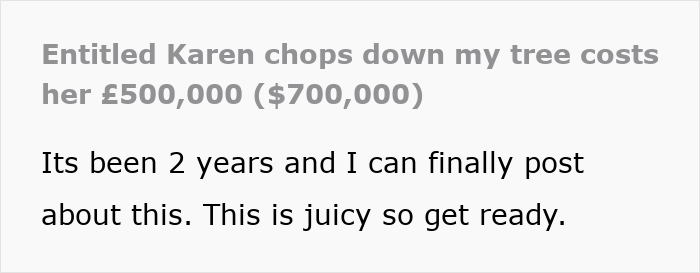 “Entitled Karen Chops Down My Tree, Costs Her £500,000”