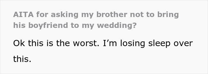 &#8220;[Am I The Jerk] For Asking My Brother Not To Bring His Boyfriend To My Wedding?”