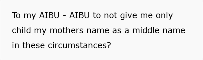 Daughter Resentful Of Toxic Mom For Demanding She Use Her Name As Her Baby’s Middle Name