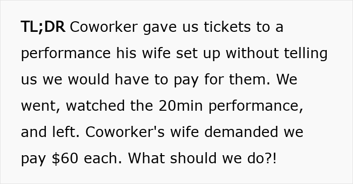 “Coworker Gave Us Tickets To His Wife’s Performance And Now We Have To Pay $360?!”