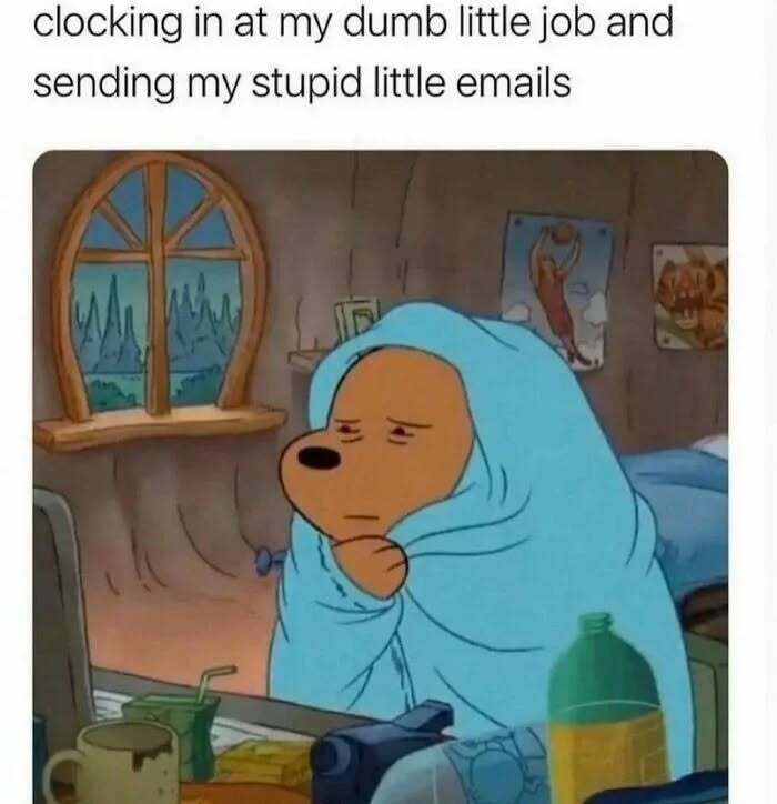 94 Painfully Accurate Work Memes For Anyone Who’s Spiritually Unemployed
