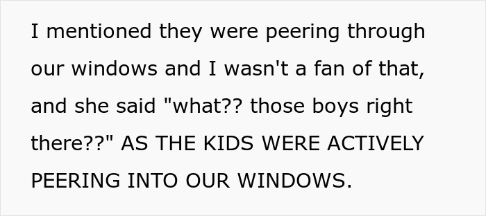 Neighbor Blames Woman For Wanting Privacy, Acts Like It&#8217;s Okay For Her Kids To Peek Through Windows