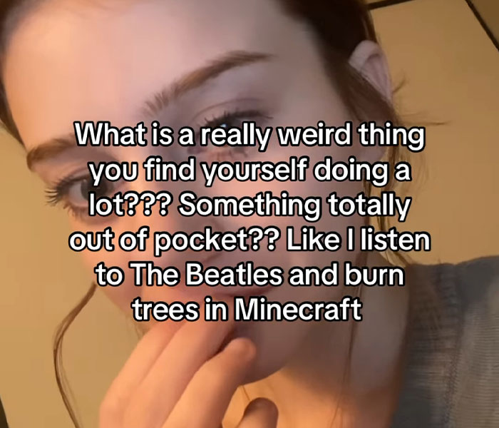 People Reveal The Hilariously Strange Things They Do When No One Is Watching