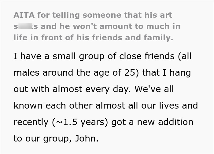 Friend Group Turns On Man After He Finally Stands Up To Their Pretentious “Artist” Friend Friend Group Turns On Man After He Finally Stands Up To Their Pretentious “Artist” Friend