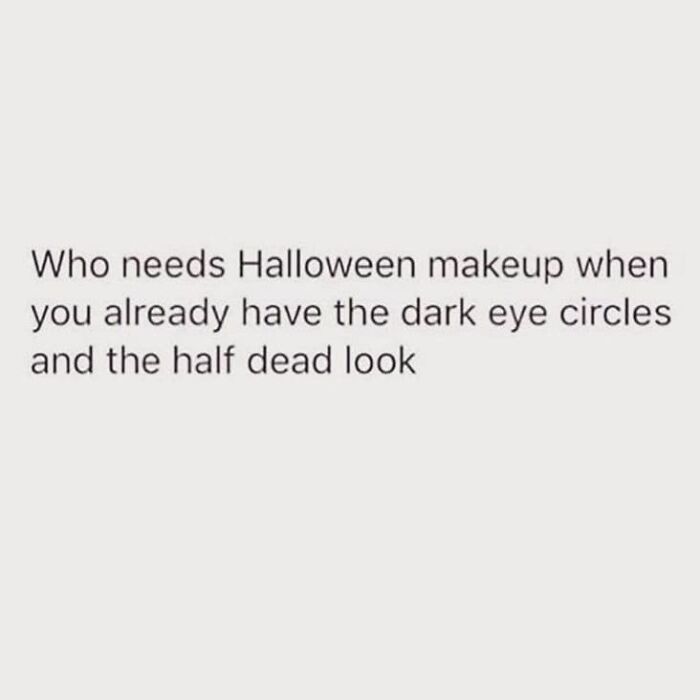 Put The Horror Flicks Away And Scroll Through These 29 Hilarious Halloween Memes