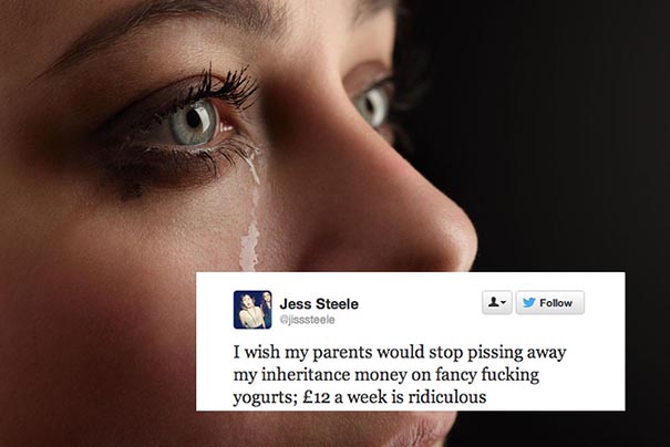 People Post Their Horrible First-World Problems on Twitter People Post Their Horrible First-World Problems on Twitter