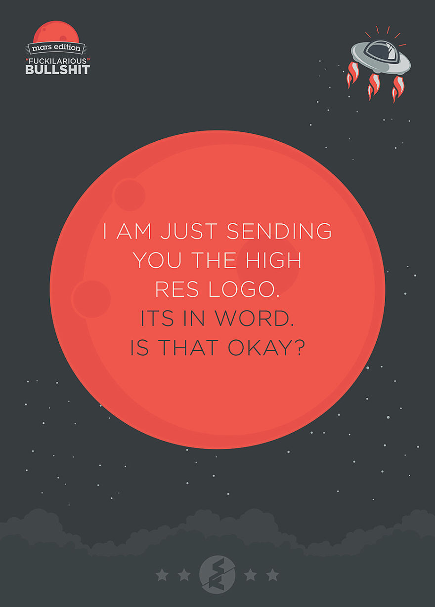 Fuckilarious Bullshit: We Turned The Worst Client Comments Into Posters Fuckilarious Bullshit: We Turned The Worst Client Comments Into Posters