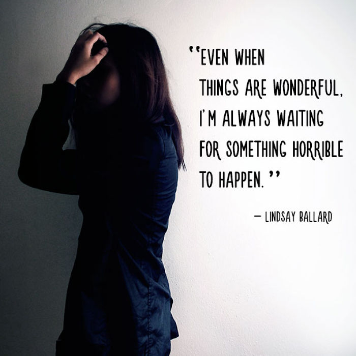 34 Things People With Anxiety Always Wanted To Tell Their Friends 34 Things People With Anxiety Always Wanted To Tell Their Friends