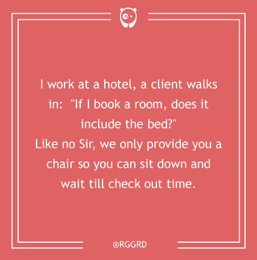 59 Of The Dumbest Customer Questions Ever Asked 59 Of The Dumbest Customer Questions Ever Asked