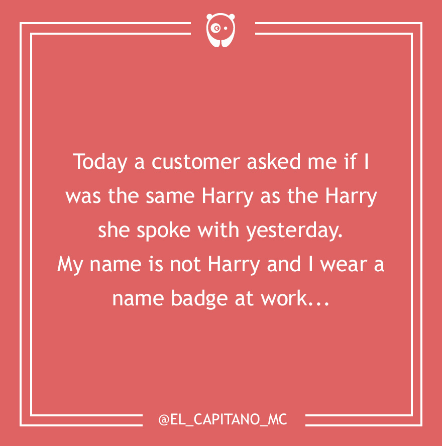 59 Of The Dumbest Customer Questions Ever Asked 59 Of The Dumbest Customer Questions Ever Asked