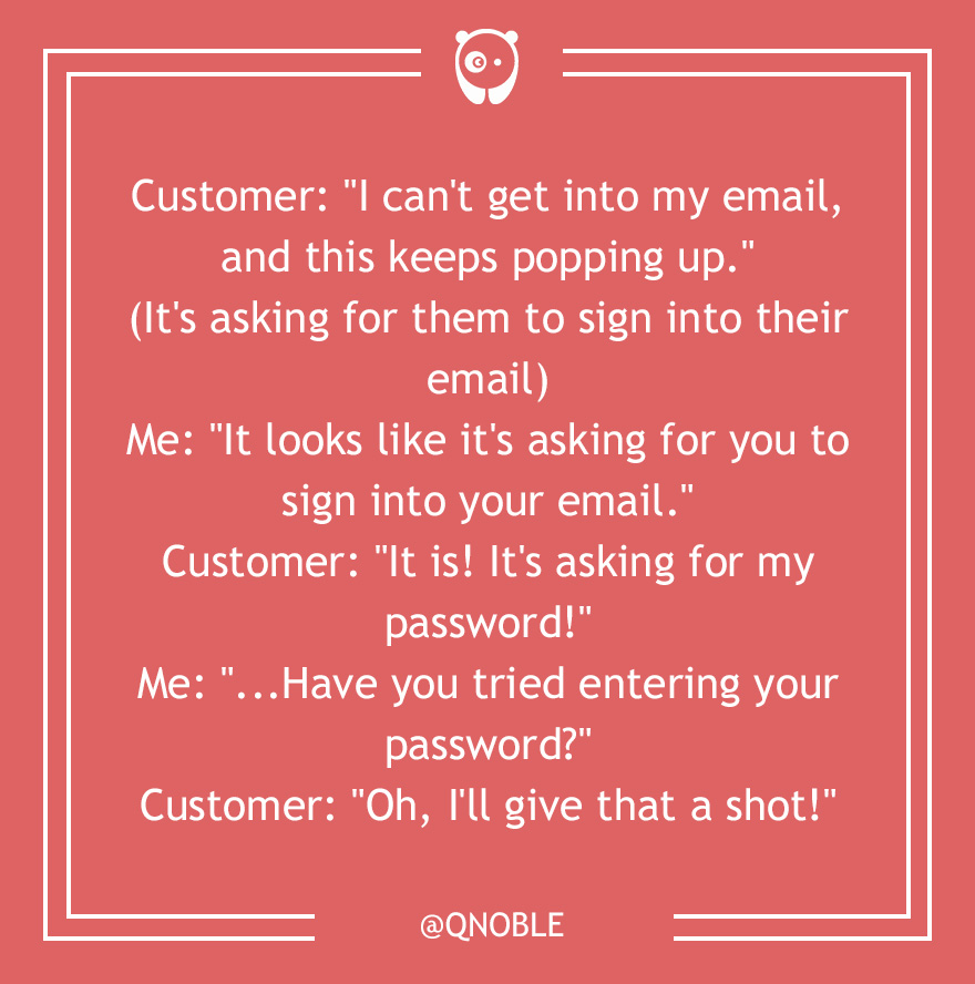 59 Of The Dumbest Customer Questions Ever Asked 59 Of The Dumbest Customer Questions Ever Asked