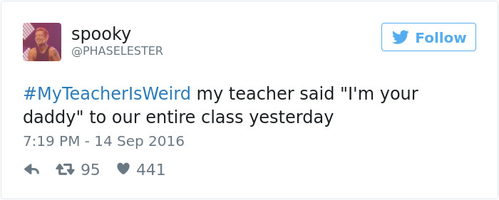 People Share Their Craziest &#8220;My Teacher Is Weird&#8221; Stories