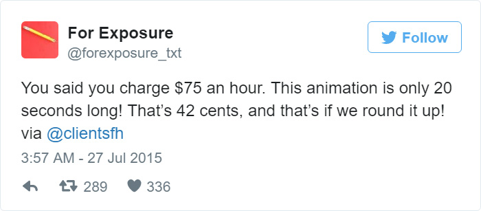 97 People Who Think They Can Pay Artists In “Exposure” 97 People Who Think They Can Pay Artists In “Exposure”