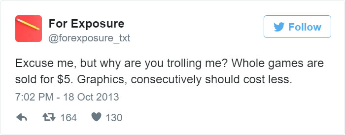 97 People Who Think They Can Pay Artists In “Exposure” 97 People Who Think They Can Pay Artists In “Exposure”