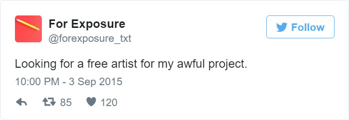 97 People Who Think They Can Pay Artists In “Exposure” 97 People Who Think They Can Pay Artists In “Exposure”