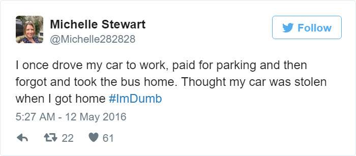 People Share Their Worst #ImDumb Moments People Share Their Worst #ImDumb Moments
