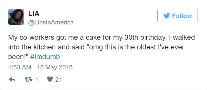 People Share Their Worst #ImDumb Moments People Share Their Worst #ImDumb Moments