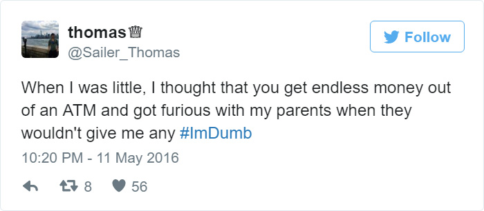 People Share Their Worst #ImDumb Moments People Share Their Worst #ImDumb Moments