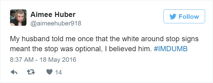 People Share Their Worst #ImDumb Moments People Share Their Worst #ImDumb Moments