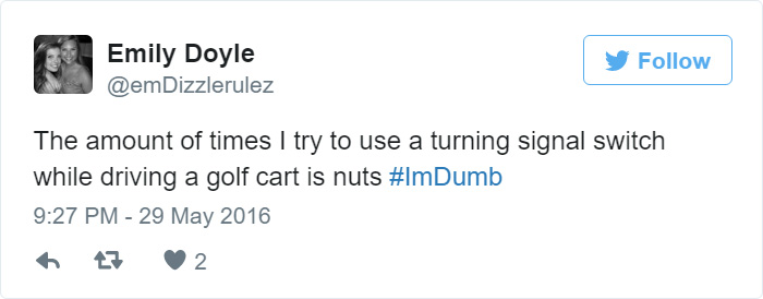People Share Their Worst #ImDumb Moments People Share Their Worst #ImDumb Moments