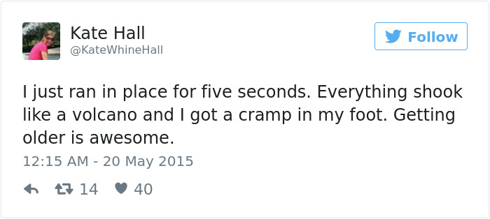 163 Hilariously Honest Tweets About Getting Old That Will Make You Laugh, Then Cry 163 Hilariously Honest Tweets About Getting Old That Will Make You Laugh, Then Cry