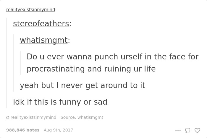 50 Hilarious Posts About Procrastination You Probably Shouldn’t Be Reading Right Now 50 Hilarious Posts About Procrastination You Probably Shouldn’t Be Reading Right Now