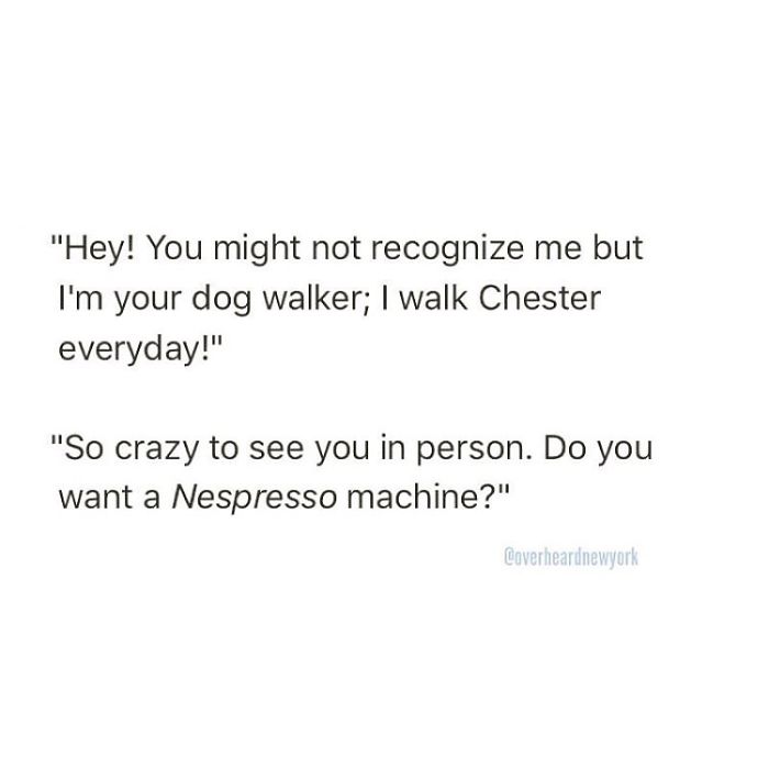 128 Hilarious Conversations That People Overheard In New York And Decided They’re Too Good Not To Share 128 Hilarious Conversations That People Overheard In New York And Decided They’re Too Good Not To Share