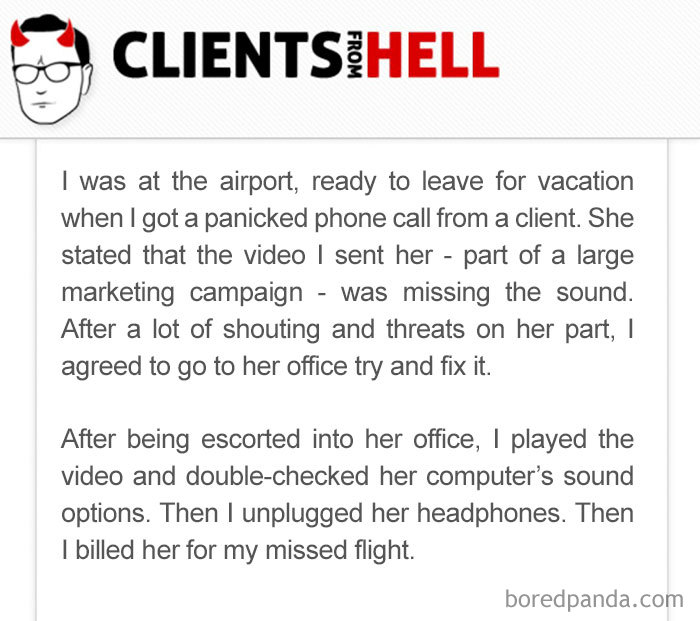 You Think Your Job Sucks? Then Take A Look At These 113 Real Conversations With Clients From Hell You Think Your Job Sucks? Then Take A Look At These 113 Real Conversations With Clients From Hell