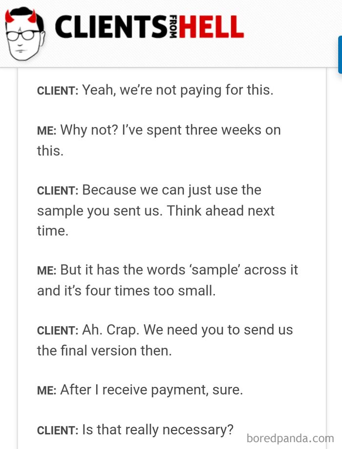 You Think Your Job Sucks? Then Take A Look At These 113 Real Conversations With Clients From Hell You Think Your Job Sucks? Then Take A Look At These 113 Real Conversations With Clients From Hell