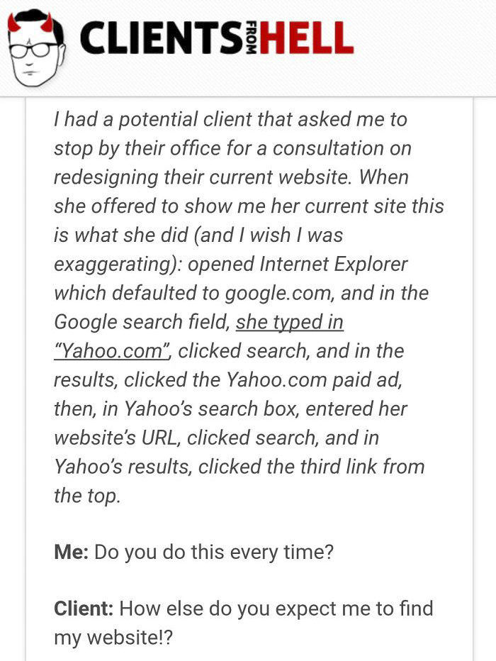 You Think Your Job Sucks? Then Take A Look At These 113 Real Conversations With Clients From Hell You Think Your Job Sucks? Then Take A Look At These 113 Real Conversations With Clients From Hell