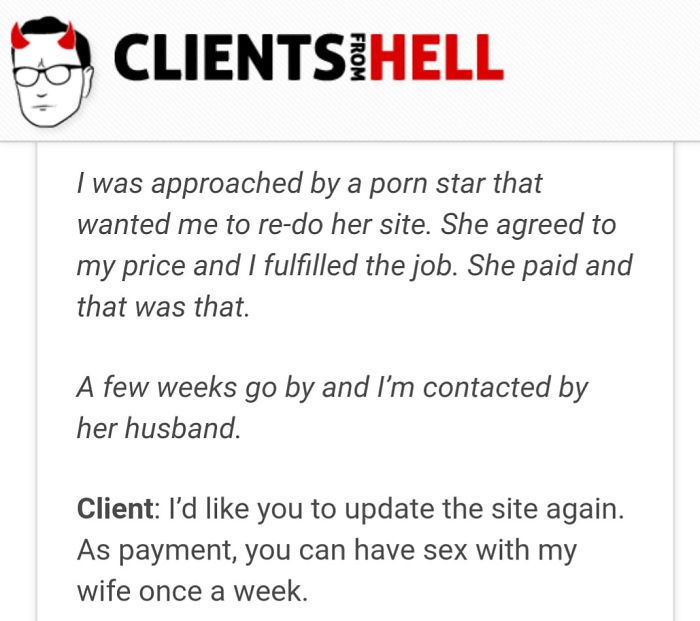You Think Your Job Sucks? Then Take A Look At These 113 Real Conversations With Clients From Hell You Think Your Job Sucks? Then Take A Look At These 113 Real Conversations With Clients From Hell