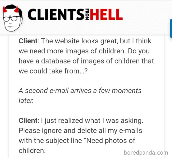 You Think Your Job Sucks? Then Take A Look At These 113 Real Conversations With Clients From Hell You Think Your Job Sucks? Then Take A Look At These 113 Real Conversations With Clients From Hell
