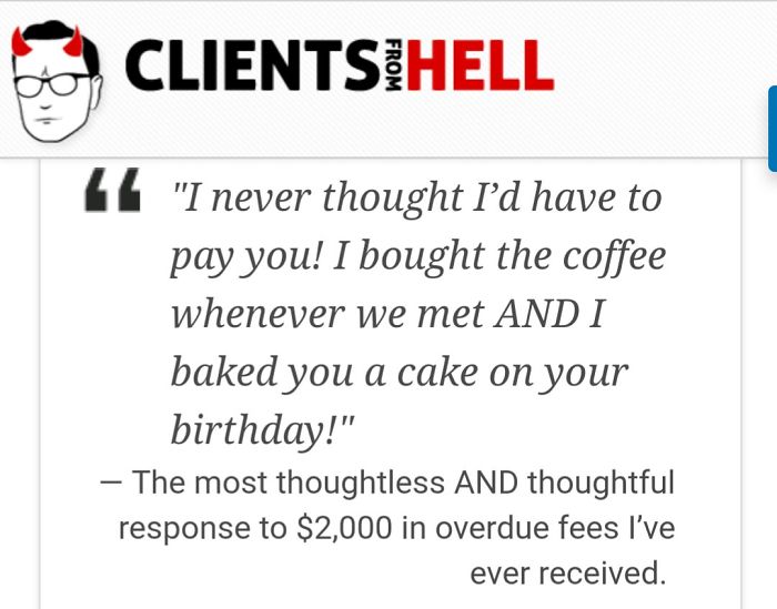 You Think Your Job Sucks? Then Take A Look At These 113 Real Conversations With Clients From Hell You Think Your Job Sucks? Then Take A Look At These 113 Real Conversations With Clients From Hell