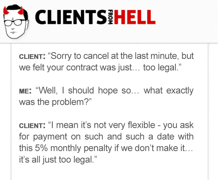You Think Your Job Sucks? Then Take A Look At These 113 Real Conversations With Clients From Hell You Think Your Job Sucks? Then Take A Look At These 113 Real Conversations With Clients From Hell