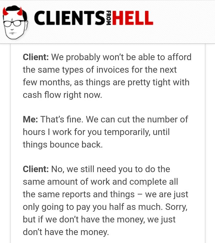 You Think Your Job Sucks? Then Take A Look At These 113 Real Conversations With Clients From Hell You Think Your Job Sucks? Then Take A Look At These 113 Real Conversations With Clients From Hell