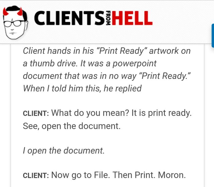 You Think Your Job Sucks? Then Take A Look At These 113 Real Conversations With Clients From Hell You Think Your Job Sucks? Then Take A Look At These 113 Real Conversations With Clients From Hell