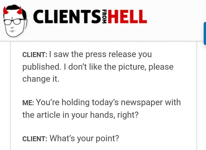 You Think Your Job Sucks? Then Take A Look At These 113 Real Conversations With Clients From Hell You Think Your Job Sucks? Then Take A Look At These 113 Real Conversations With Clients From Hell