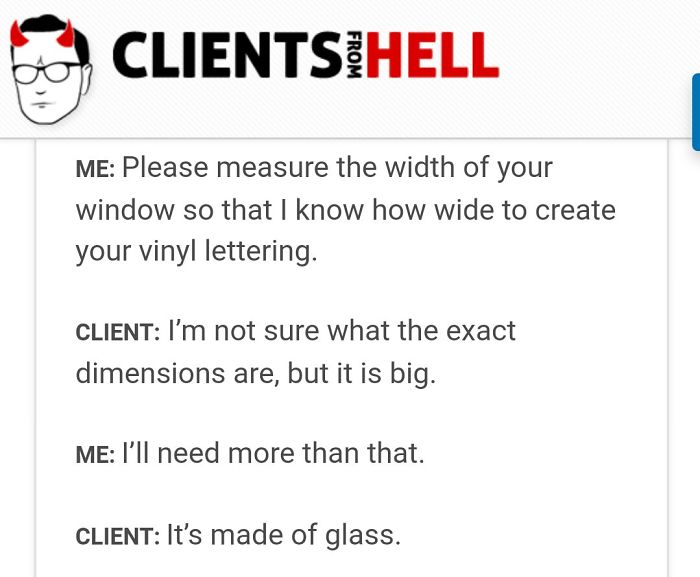 You Think Your Job Sucks? Then Take A Look At These 113 Real Conversations With Clients From Hell You Think Your Job Sucks? Then Take A Look At These 113 Real Conversations With Clients From Hell