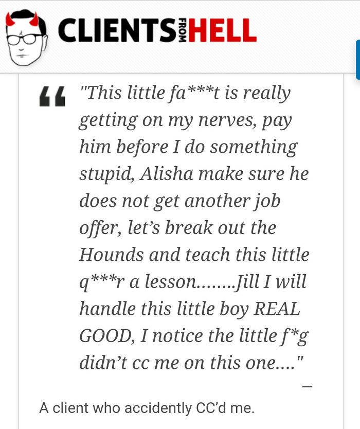 You Think Your Job Sucks? Then Take A Look At These 113 Real Conversations With Clients From Hell You Think Your Job Sucks? Then Take A Look At These 113 Real Conversations With Clients From Hell